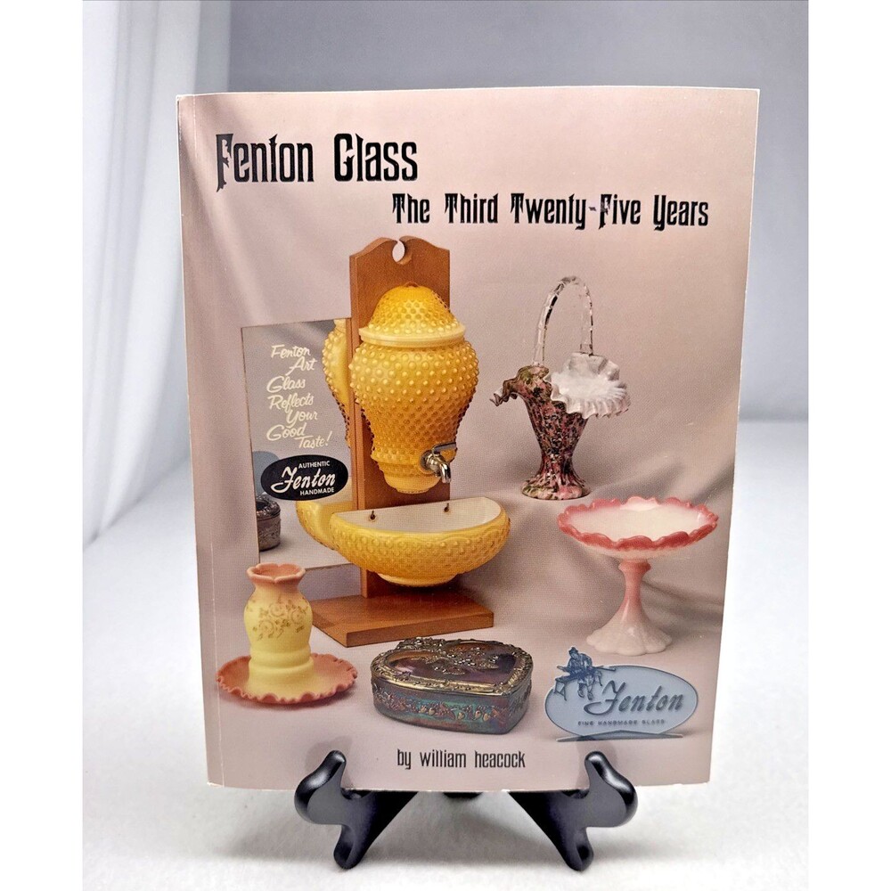 Fenton Glass Third Twenty-Five Years 1956-1980 William Heacock 1989 Reference